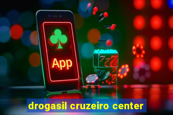 drogasil cruzeiro center